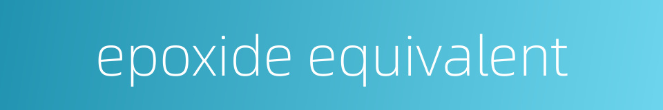 epoxide equivalent的同义词