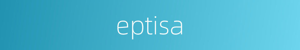 eptisa的同义词