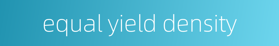 equal yield density的同义词