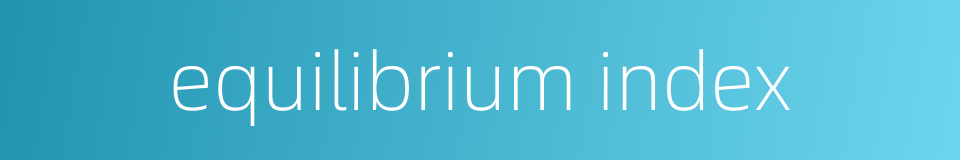 equilibrium index的同义词