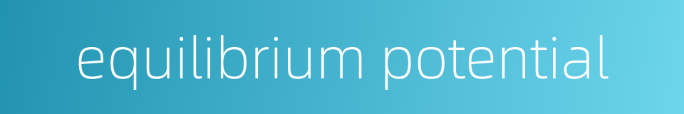 equilibrium potential的同义词