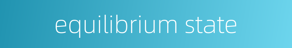 equilibrium state的同义词