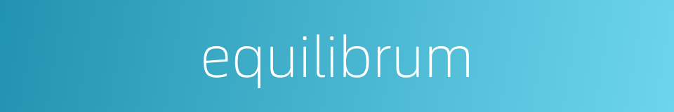 equilibrum的同义词