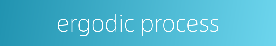ergodic process的同义词