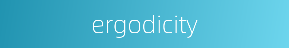 ergodicity的同义词