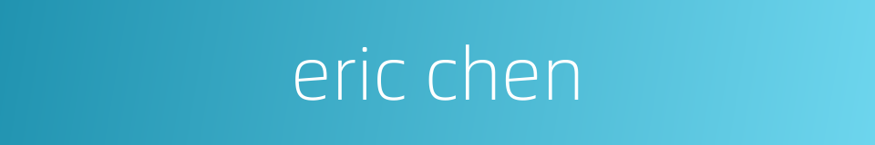 eric chen的同义词