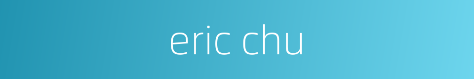 eric chu的同义词