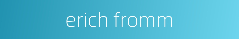 erich fromm的同义词