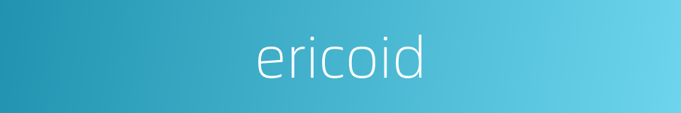 ericoid的同义词