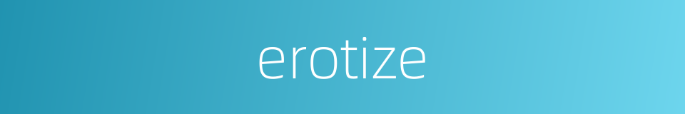 erotize的同义词