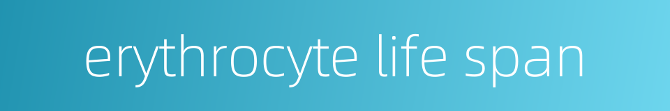erythrocyte life span的同义词