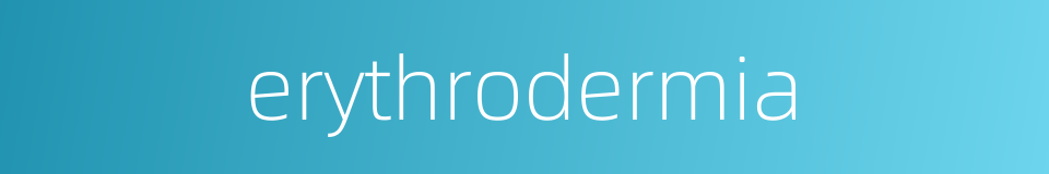 erythrodermia的同义词