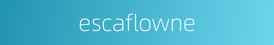 escaflowne的同义词