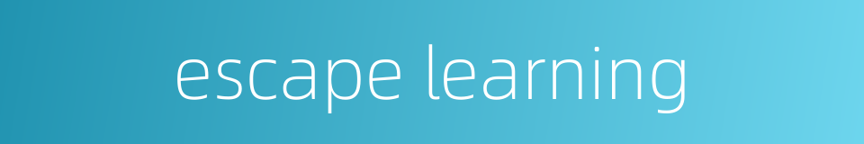 escape learning的同义词