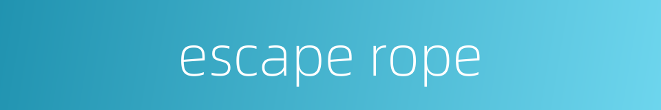 escape rope的同义词
