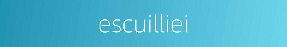 escuilliei的同义词