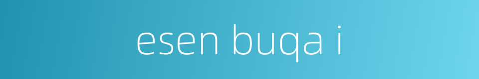 esen buqa i的同义词