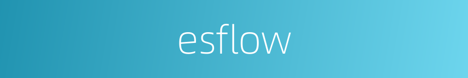 esflow的同义词