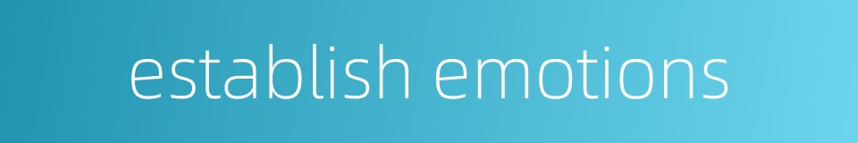 establish emotions的同义词