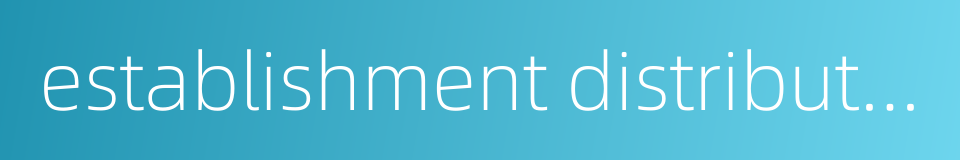 establishment distribution的同义词