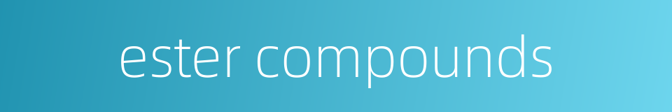 ester compounds的同义词