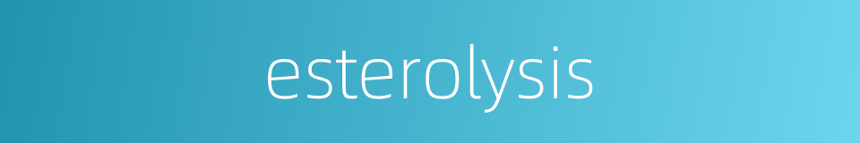 esterolysis的同义词