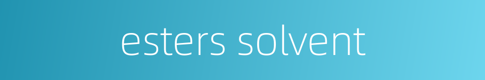 esters solvent的同义词