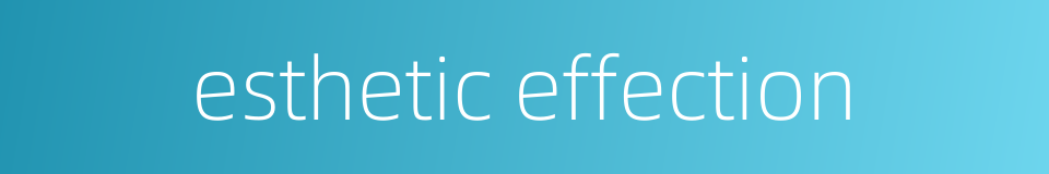 esthetic effection的同义词