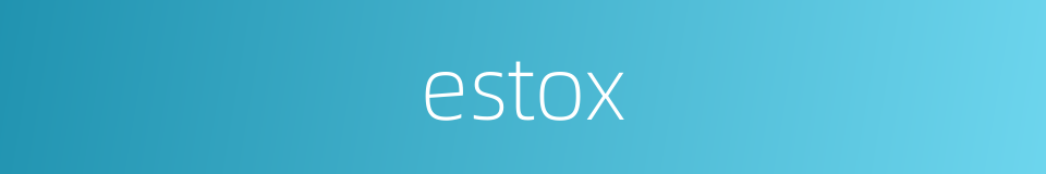 estox的同义词