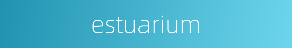 estuarium的同义词