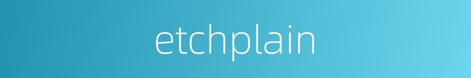 etchplain的同义词