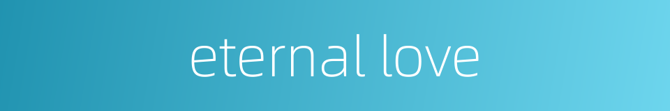 eternal love的同义词