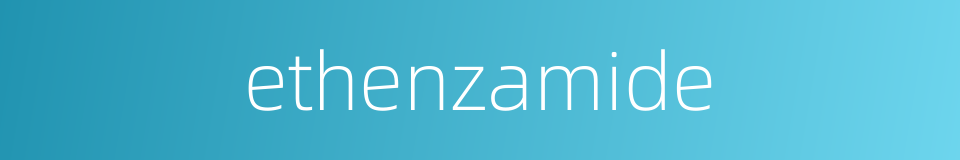 ethenzamide的同义词