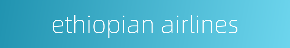 ethiopian airlines的同义词
