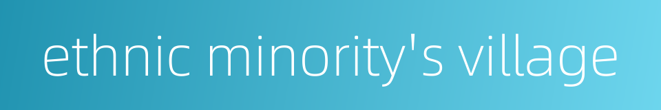 ethnic minority's village的同义词