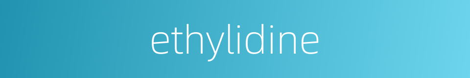 ethylidine的同义词