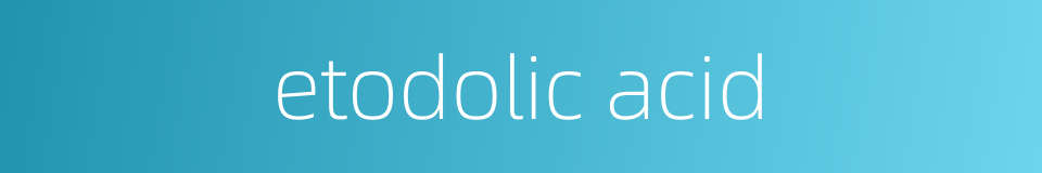 etodolic acid的同义词