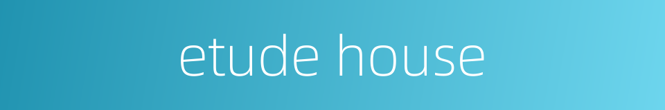 etude house的同义词