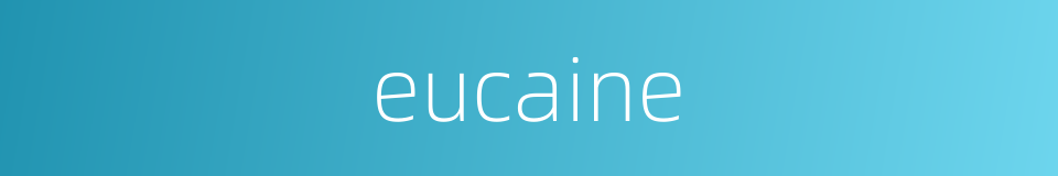 eucaine的同义词