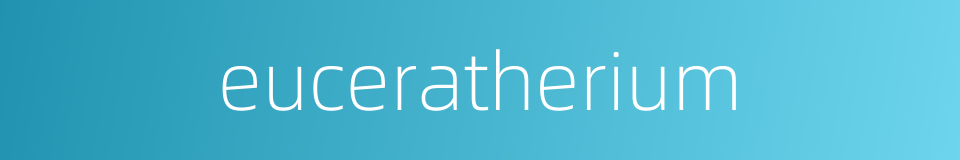 euceratherium的同义词