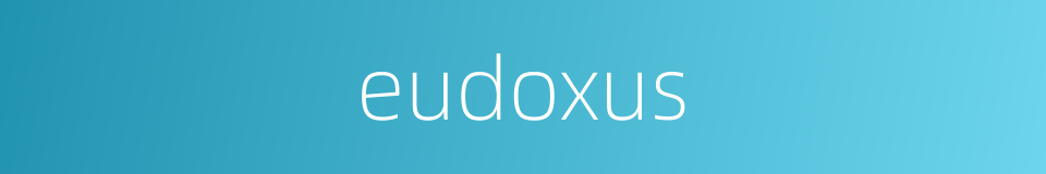 eudoxus的同义词