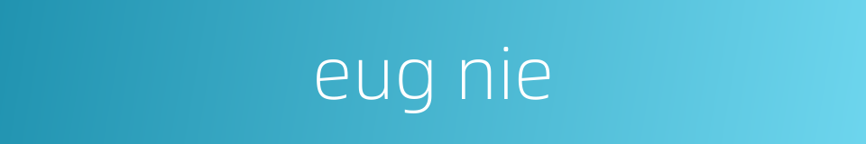 eug nie的同义词