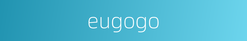 eugogo的同义词