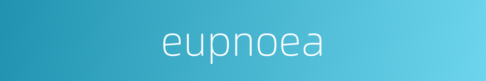 eupnoea的同义词