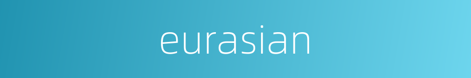 eurasian的同义词