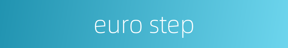 euro step的同义词