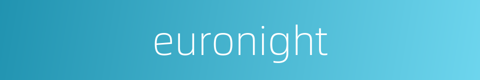 euronight的同义词