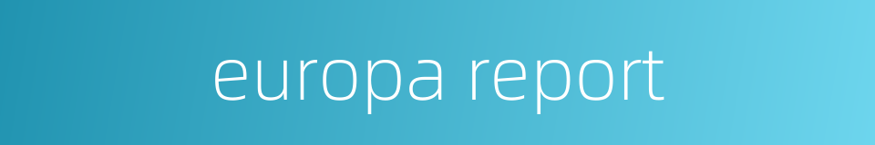 europa report的同义词