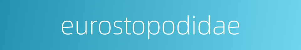 eurostopodidae的同义词
