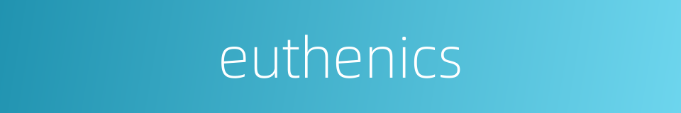 euthenics的同义词